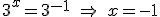 3^x=3^{-1} \ \Rightarrow \ x=-1