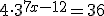 4\cdot{3^{7x-12}}=36