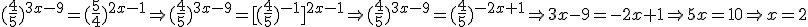 (\frac{4}{5})^{3x-9}=(\frac{5}{4})^{2x-1} \Rightarrow (\frac{4}{5})^{3x-9}=[(\frac{4}{5})^{-1}]^{2x-1} \Rightarrow (\frac{4}{5})^{3x-9}=(\frac{4}{5})^{-2x+1}\Rightarrow 3x-9=-2x+1 \Rightarrow 5x=10 \Rightarrow x=2