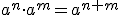 a^n \cdot a^m=a^{n+m}
