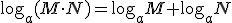 \log_a (M \cdot N) =\log_a M + \log_a N