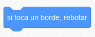 La imagen representa el Bloque si toca un borde rebotar