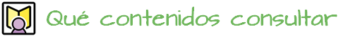 Qué contenidos consultar Qué contenidos consultar