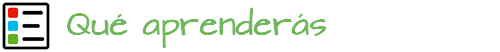 Qué aprenderás. Objetivos Qué aprenderás. Objetivos